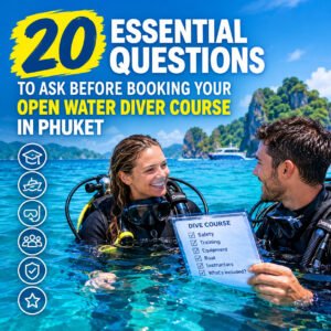 20 Essential Questions to Ask Before Booking Your Open Water Diver Course in Phuket
